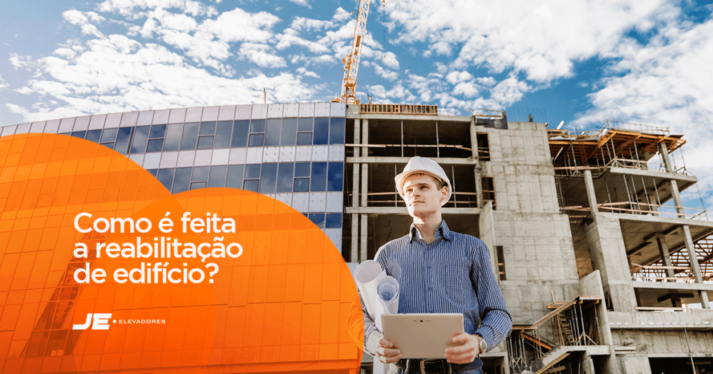 O Que é E Como é Feita A Reabilitação De Edifício? | JE Elevadores