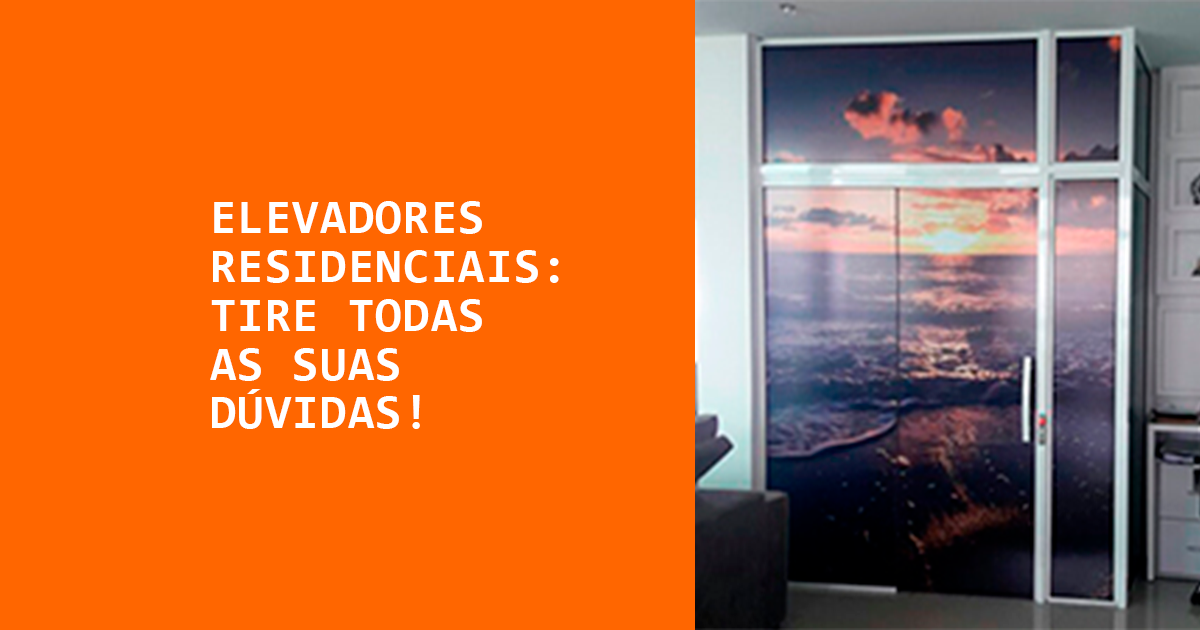 Elevadores residenciais: tire todas as suas dúvidas!