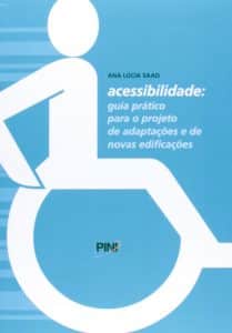 Acessibilidade: Guia Prático para o Projeto de Adaptações e de Novas Edificações (Ana Lúcia Saad)