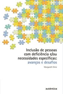 Inclusão de pessoas com deficiência e/ou necessidades específicas: Avanços e desafios (Margareth Diniz) Inclusão de pessoas com deficiência e/ou necessidades específicas: Avanços e desafios (Margareth Diniz)